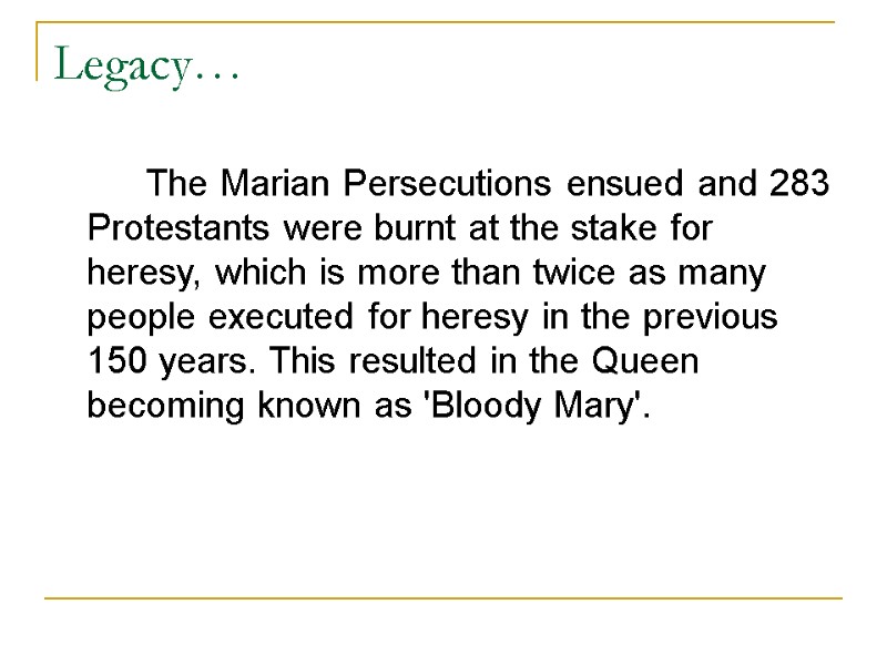 Legacy…          The Marian Persecutions ensued